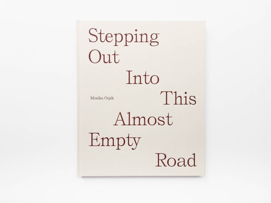 Monika Orpik - Stepping Out Into This Almost Empty Road 1