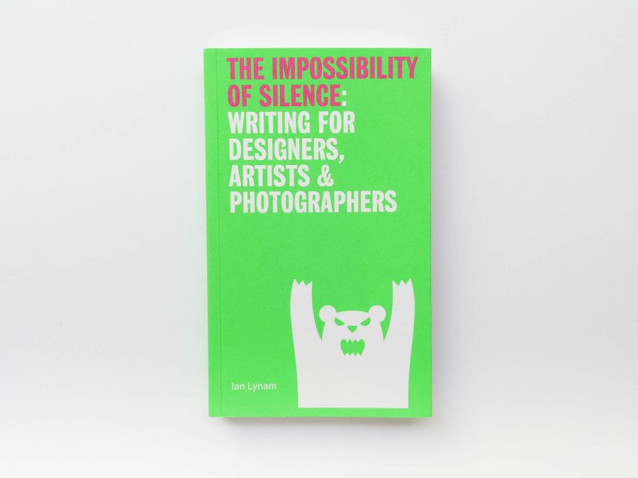 The Impossibillity of Silence - Writing for Designers, Artists & Photographers 1