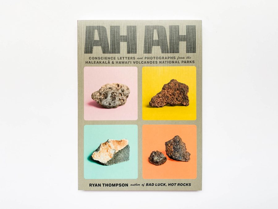 Ryan Thompson - AH AH - Conscience Letters and Photographs from the Haleakalā and Hawai'i Volcanoes National Parks 1